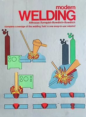 Modern Welding: Complete Coverage Of The Welding Field In One Easy-To-Use Volume • $9.99