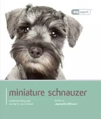 Miniature Schnauzer (Dog Expert) - Paperback By Wilson Jeanette - GOOD • $9.84