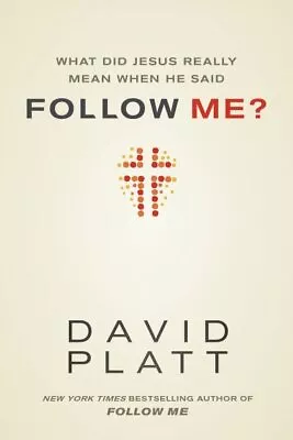 What Did Jesus Really Mean When He Said Follow Me? Paperback By Platt David... • £4.19