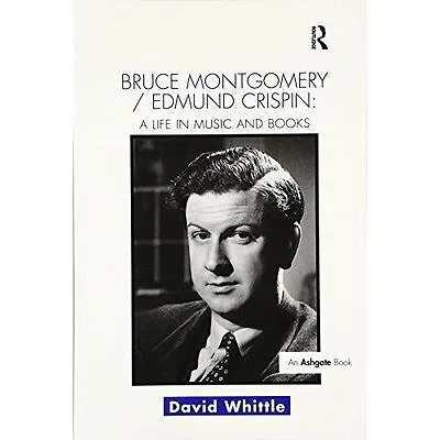 £49.59 • Buy Bruce Montgomery/Edmund Crispin: A Life In Music And Books By Whittle, David, NE