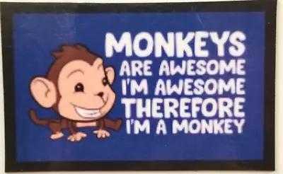 Monkeys Are Awesome I'm Awesome Therefore I'm A Monkey MAGNET • $4.73