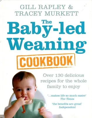 Baby-led Weaning. 130+ Delicious Recipes For The Whole Family To Enjoy. • £15