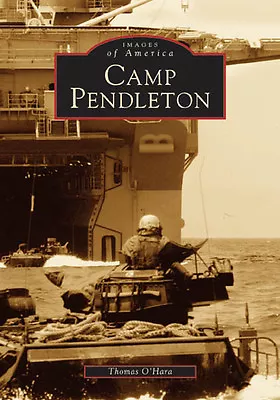 Camp Pendleton California Images Of America Paperback • $16.24