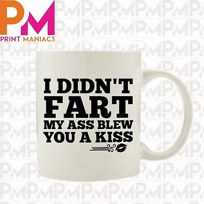 I Didn't Fart My Ass Blew Office Work  Humour Funny Coffee Mug Gift HIS HER HIM • £8.22