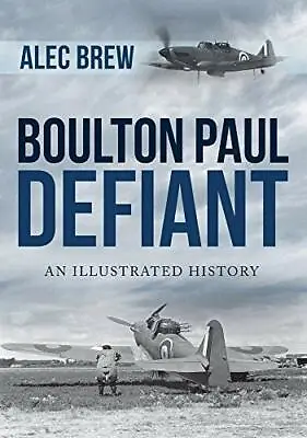 £12.40 • Buy Boulton Paul Defiant: An Illustrated History By Brew, Alec, NEW Book, FREE & FAS