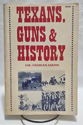 Texans Guns & History By Col. Charles Askins 1970 Winchester Press • $19.95