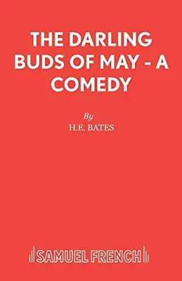 £8.38 • Buy The Darling Buds Of May - A Comedy (Acting Edition),H.E. Bates