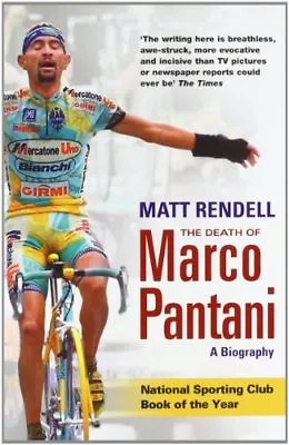 The Death Of Marco Pantani: A Biography By Matt Rendell. 9780753822036 • £2.51
