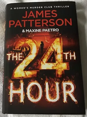 James Patterson THE 24th HOUR A Women’s Murder Club Novel   Like New  Read Once  • £8