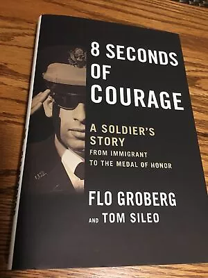 Flo Groberg Signed Book 8 Seconds Of Courage A Soldier's Story Medal Of Honor HB • $32.99