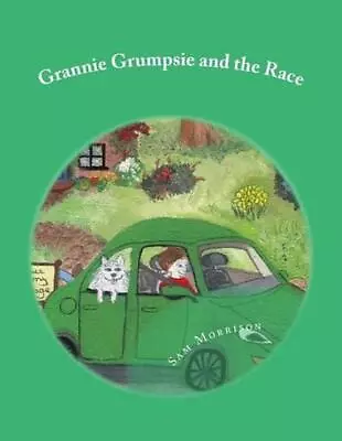 Grannie Grumpsie And The Race By Sam Morrison (English) Paperback Book • £15.99