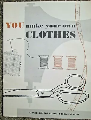 1959 You Make Your Own Clothes A Handbook Illinois 4-H Club Members Paperback • $7.99