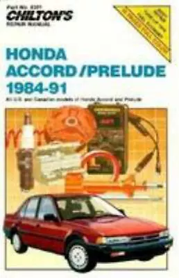 Honda Accord And Prelude 1984-91 (Chilton's Repair Manual) By Chilton • $12.99