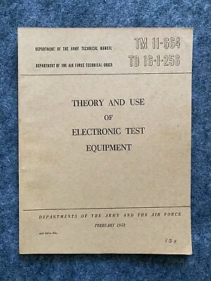 Theory And Use Of Electronic Test Equipment TM 11-664 Dept. Of The Army 1952 • $20