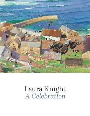 Laura Knight A Celebration By Elizabeth Knowles 9781911408673 | Brand New • £16.35
