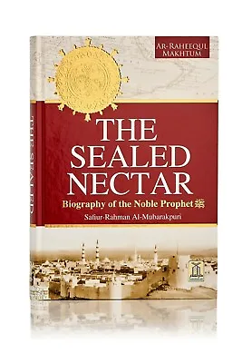 The Sealed Nectar-Safi-ur-Rahman Al-Mubarkpuri-Ar-Raheeq Al-Makhtum • £19.99