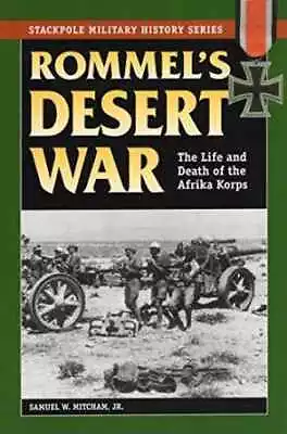 Rommel's Desert War: The Life And - Paperback By Mitcham Jr. Samuel - Good • $8.73