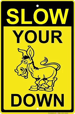 Slow Your ASS Down Aluminum Sign Funny Donkey Street Speeding Warning Kids • $12.25