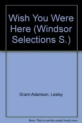 $168.75 • Buy Wish You Were Here (Windsor Selections S.) By Lesley Grant-Adams