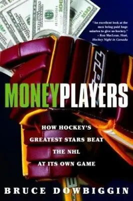 Money Players: How Hockey's Greatest Stars Beat The NHL At Its Own Game • $5.70