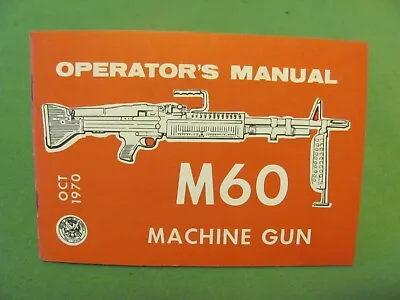 Vintage Operator's Manual For M60 Machine Gun. Oct 1975. • $12.95