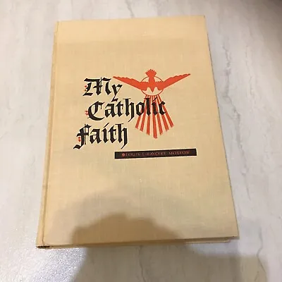 My Catholic Faith By Louis Morrow - 1963 Edition • $39.95