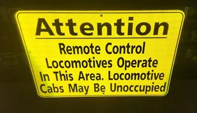 New Railroad Sign! Attention Remote Control Locomotives Operate In This Location • $159.95