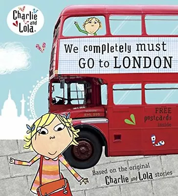 Charlie And Lola: We Completely Must Go To London By Lauren Child • £2.51