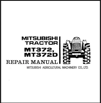 372 Tractor Repair Manual Fits Mitsubishi Tractor MT372 & MT372D Technical • $29.90
