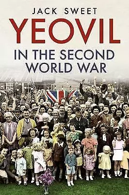 Yeovil In The Second World War - 9781781557907 • £10.98