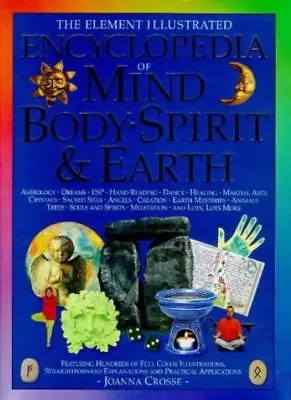 The Element Illustrated Encyclopedia Of Mind Body Spirit And Earth By  Joanna • £3.48