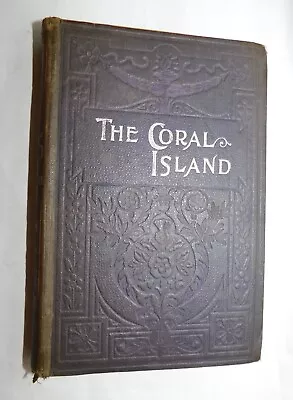 The Coral Island - R.M. Ballantyne With Beautifully Embossed Cloth Cover • £5