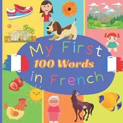 My First 100 Words In French Learn French For Toddlers And Kids - 100 Nice Pi... • £10.18