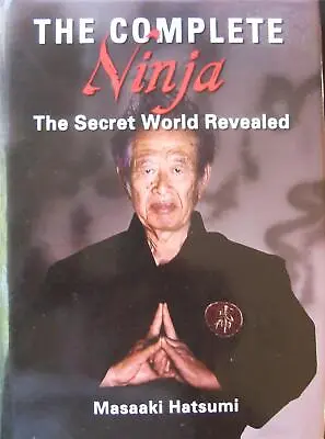 2014 The Complete Ninja The Secret World Revealed By Masaaki Hatsumi Martial Art • $37.99