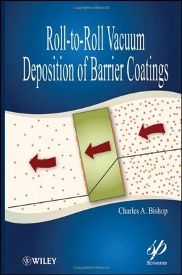 $81.95 • Buy ROLL-TO-ROLL VACUUM DEPOSITION OF BARRIER COATINGS By Charles A. Bishop