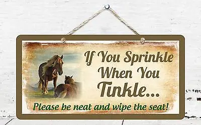 316HS Horse If You Sprinkle When You Tinkle 5 X10  Aluminum Hanging Novelty Sign • £12.34