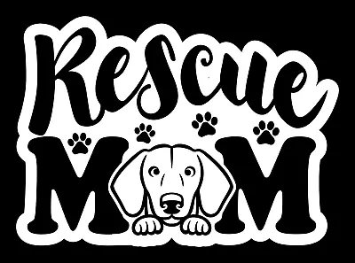 Rescue Dachshund Dog Mom Decal  Car Truck SUV Window Wall Tablet Laptop 4x4  • $6
