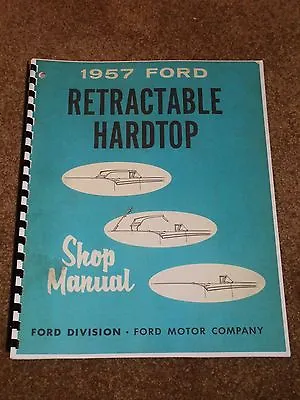 1957 Ford Retractable Hardtop Shop Manual For The Top Fairlane 500 Skyliner   • $19.95