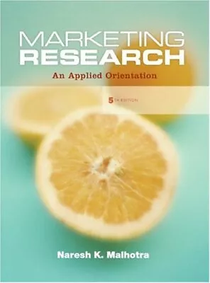 MARKETING RESEARCH: AN APPLIED ORIENTATION (5TH EDITION) By Naresh K Malhotra • $66.49