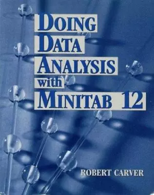 Doing Data Analysis With Minitab By Carver M. Robert; Carver Robert • $16.08