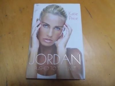 Jordan: Pushed To The Limit By Katie Price SIGNED COPY (Hardcover 2008) • £8.85