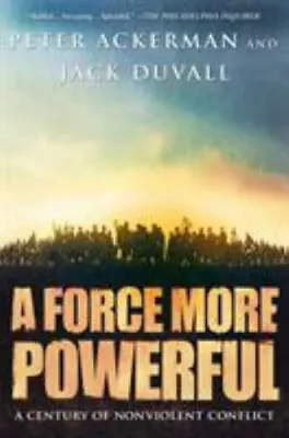 A Force More Powerful: A Century Of Non-violent Conflict By DuVall JackAckerma • $3.74