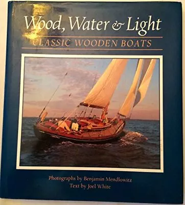 Wood Water And Light: Classic Wooden Boats • $7.38
