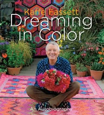 Dreaming In Color: An Autobiography By Kaffe Fassett (2012 HC) • $35