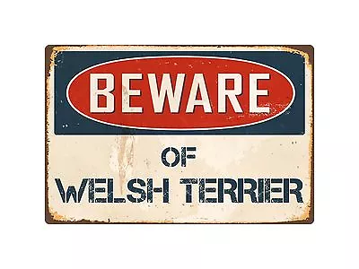 Beware Of Welsh Terrier 8  X 12  Vintage Aluminum Retro Metal Sign VS437 • $12.99