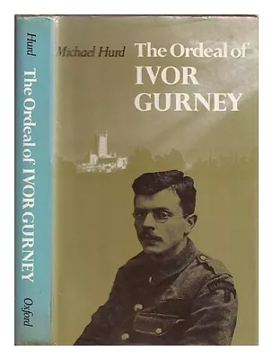 HURD MICHAEL (1928-2006) The Ordeal Of Ivor Gurney 1978 First Edition Hardcover • $57.38