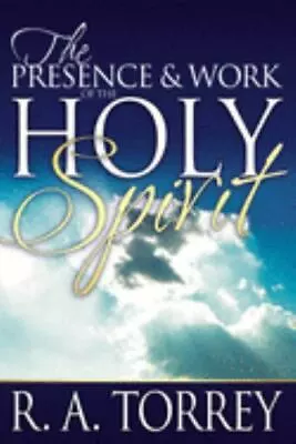 The Presence And Work Of The Holy Spirit By Torrey R. A.  Paperback • $4.47