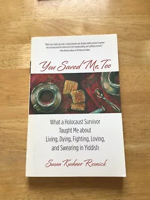You Saved Me Too: What A Holocaust Survivor Taught Me About Living Dying Figh • $19.75