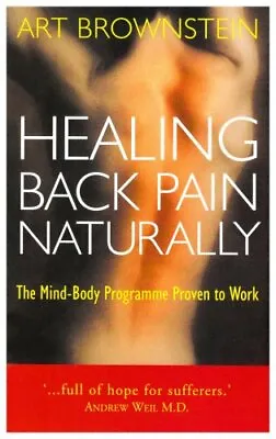 Healing Back Pain Naturally: The Mind-body Programme Proven To Work By Art Brow • £2.51