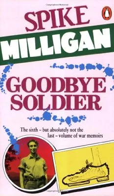 Goodbye Soldier (War Biography)Spike Milligan- 9780140103380 • £2.47